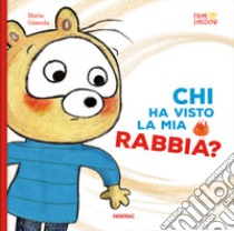 Chi ha visto la mia rabbia? Ediz. a colori libro di Gianola Maria