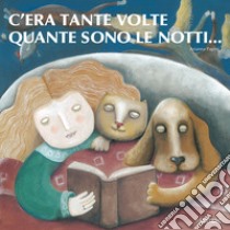 C'era tante volte quante sono le notti.... Ediz. a colori libro di Papini Arianna