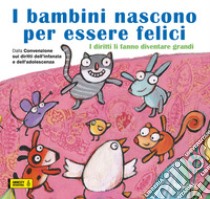 I bambini nascono per essere felici. I diritti li fanno diventare grandi libro di Cercenà Vanna