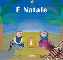 È Natale. Ediz. illustrata libro di Codignola N. (cur.)