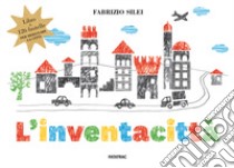 L'inventacittà. Con 126 fustelle per disegnare la città libro di Silei Fabrizio