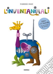 L'inventanimali. Con gadget libro di Silei Fabrizio