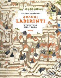 Avventure nel tempo. Grandi labirinti libro di Nygaard Martin