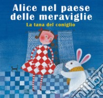 Alice nel paese delle meraviglie. La tana del coniglio. Ediz. a colori libro di Fatus Sophie