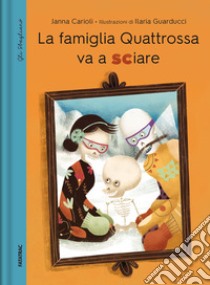 La famiglia Quattrossa va a sciare. Dizionario degli errori libro di Carioli Janna