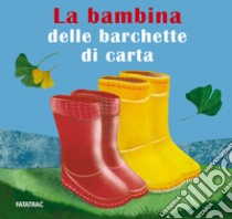 La bambina delle barchette di carta libro di Buizza Chiara; Foglietti Letizia; Franzoni Irene