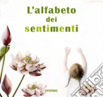 L'alfabeto dei sentimenti. Ediz. a colori libro di Carioli Janna