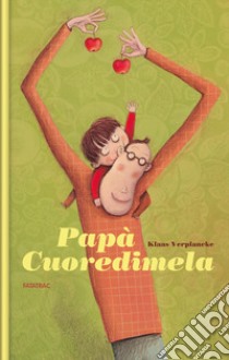 Papà cuoredimela. Ediz. a colori libro di Verplancke Klaas