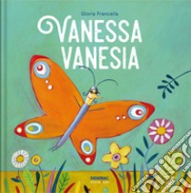 Vanessa Vanesia. Ediz. a colori libro di Francella Gloria