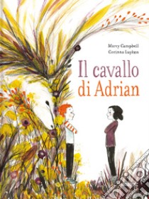 Il cavallo di Adrian libro di Campbell Marcy