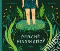 Perché piangiamo? Ediz. a colori libro di Pintadera Fran