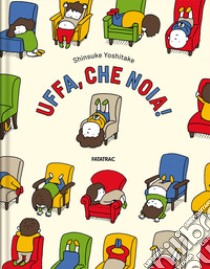 Uffa, che noia! Ediz. a colori libro di Yoshitake Shinsuke