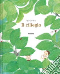 Il ciliegio. Ediz. a colori libro di Myung-Ye Moon