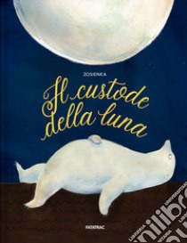 Il custode della luna. Ediz. a colori libro di Zosienka