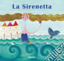 La sirenetta. Nuova ediz. libro di Codignola Nicoletta