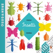 Insetti. Origamini. Ediz. a colori libro di Kim Inkyeong; Kim Sunkyung