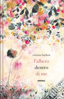 L'albero dentro di me. Ediz. a colori libro di Luyken Corinna