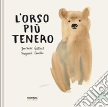 L'orso più tenero. Ediz. a colori libro di Billioud Jean-Michel