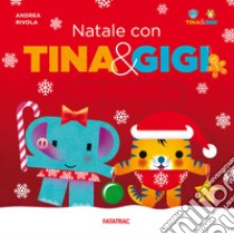 Natale con Tina & Gigi. Ediz. a colori libro di Rivola Andrea