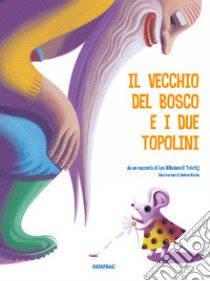 Il vecchio del bosco e i due topolini. Ediz. a colori libro di Tolstoj Lev