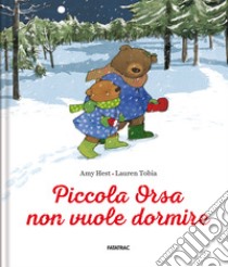 Piccola Orsa non vuole dormire. Ediz. a colori libro di Hest Amy