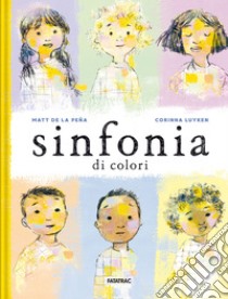 Sinfonia di colori. Ediz. a colori libro di De la Pena Matt