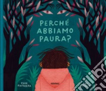 Perché abbiamo paura? Ediz. a colori libro di Pintadera Fran