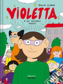 Violetta e gli occhiali magici libro di Clarke Emilie