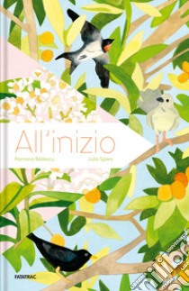 All'inizio. Ediz. a colori libro di Badescu Ramona