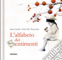 L'alfabeto dei sentimenti. Ediz. a colori libro di Carioli Janna