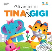 Gli amici di Tina & Gigi. Ediz. a colori. Con 9 cubetti da combinare libro di Rivola Andrea