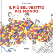 Il più bel vestito del mondo. Ediz. a colori libro di Miura Tomo