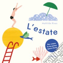 L'estate. Ediz. a colori libro di Rives Mathilde