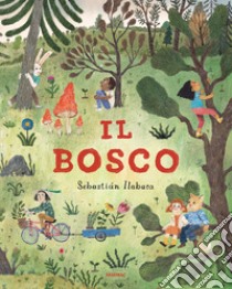 Il bosco. Ediz. a colori libro di Ilabaca Sebastian