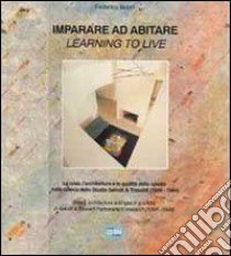 Imparare ad abitare. La casa, l'architettura e la qualità dello spazio nella ricerca dello studio Salvati e Tresoldi (1956-1994). Ediz. italiana e inglese libro di Bucci Federico