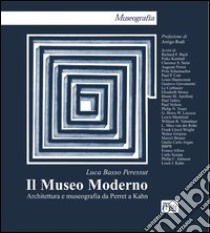 Il museo moderno. Architettura e museografia da Perret a Kahn libro di Basso Peressut Luca