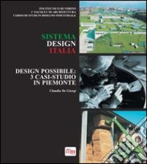 Design possibile. 3 casi-studio in Piemonte. Ediz. italiana e inglese libro di De Giorgi Claudia