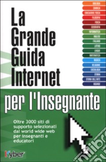 La grande guida Internet per l'insegnante libro