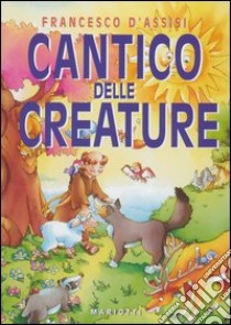 Cantico delle creature libro di Francesco d'Assisi (san)