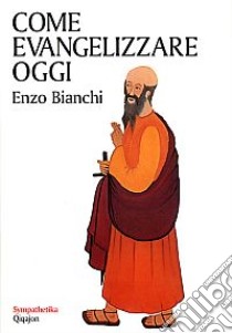 Come evangelizzare oggi libro di Bianchi Enzo