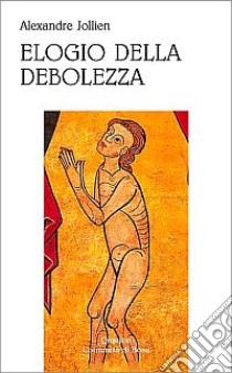 Elogio della debolezza libro di Jollien Alexandre