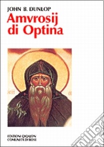 Amvrosij di Optina libro di Dunlop John B.; Gatti E. (cur.)