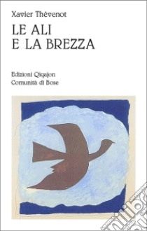 Le ali e la brezza. Etica e vita spirituale libro di Thévenot Xavier