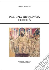 Per una rinnovata fedeltà. Fonti olivetane libro di Falchini C. (cur.)