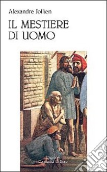 Il mestiere di uomo libro di Jollien Alexandre