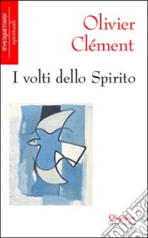 I volti dello spirito libro di Clément Olivier; Larini R. (cur.)