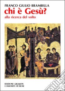 Chi è Gesù? Alla ricerca del volto libro di Brambilla Franco Giulio