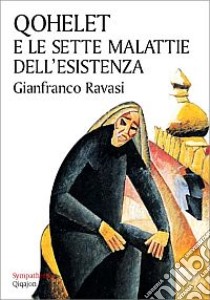 Qohelet e le sette malattie dell'esistenza libro di Ravasi Gianfranco