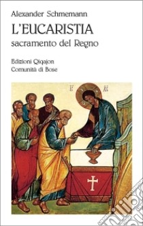 L'eucaristia. Sacramento del regno libro di Schmemann Alexander