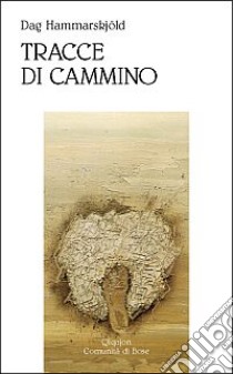 Tracce di cammino libro di Hammarskjöld Dag; Dotti G. (cur.)